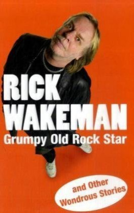 Rick Wakeman Grumpy Old Rock Star: and Other Wondrous Stories