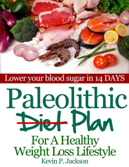 Kevin P. Jackson - Paleolithic Diet Plan For A Healthy Weight Loss Lifestyle: Lose Weight Fast and Eat Healthier