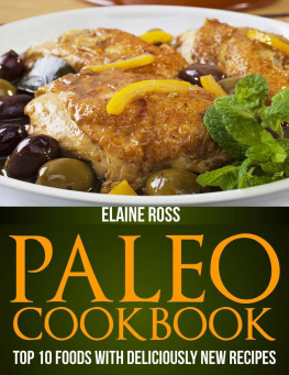 Elaine Ross - Paleo Cookbook: Top 10 Foods With Deliciously New Recipes To Live Healthy & Lose Weight