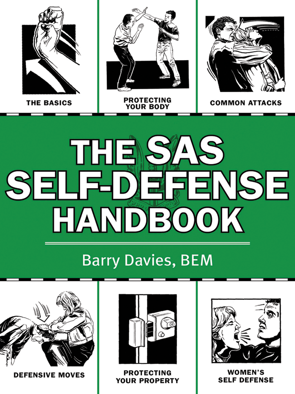 THE SAS SELF-DEFENSE HANDBOOK Barry Davies BEM Copyright 2011 by Barry - photo 1