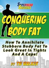 Conquering Body Fat How To Annihilate Stubborn Body Fat To Look Great In - photo 5