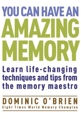 Dominic OBrien You Can Have an Amazing Memory: Learn Life-Changing Techniques and Tips from the Memory Maestro