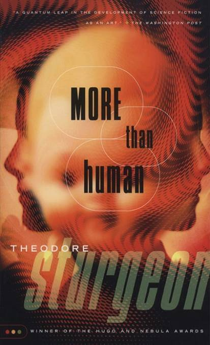 Theodore Sturgeon More Than Human To His gestaltitude Nicholas Samstag Part - photo 1