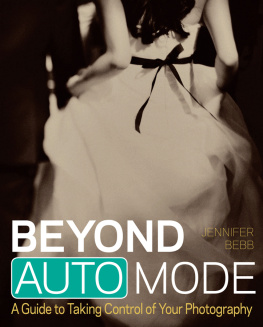 Jennifer Bebb - Beyond Auto Mode: A Guide to Taking Control of Your Photography