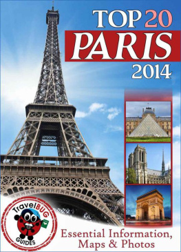 Travel Bug Guides - Paris Travel Guide 2014: Essential Tourist Information, Maps & Photos