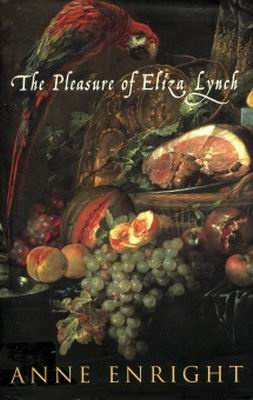 Anne Enright The Pleasure of Eliza Lynch for Martin This is the story of - photo 1