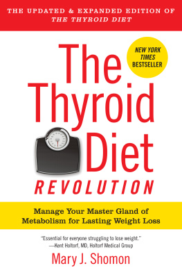 Mary J. Shomon - The Thyroid Diet Revolution: Manage Your Master Gland of Metabolism for Lasting Weight Loss