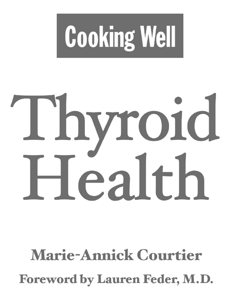 Cooking Well Thyroid Health Text copyright 2010 Marie-Annick Courtier All - photo 2