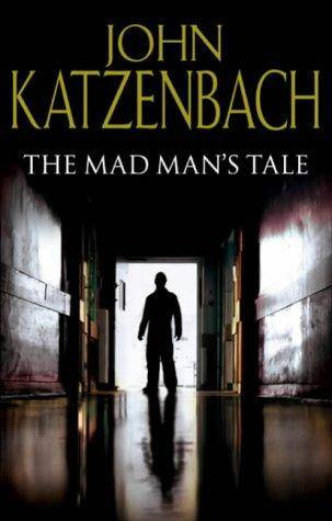 John Katzenbach The Madmans Tale For Ray who helped to tell this tale more - photo 1