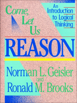 Norman L. Geisler Come, Let Us Reason: An Introduction to Logical Thinking