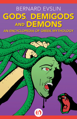 Bernard Evslin Gods, Demigods and Demons: An Encyclopedia of Greek Mythology