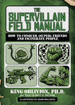 King Oblivion - The Supervillain Field Manual: How to Conquer