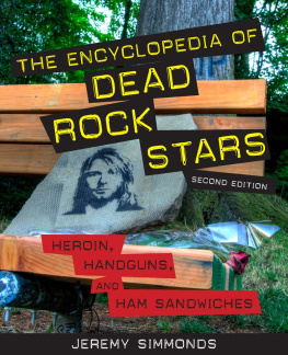 Jeremy Simmonds The Encyclopedia of Dead Rock Stars: Heroin, Handguns, and Ham Sandwiches