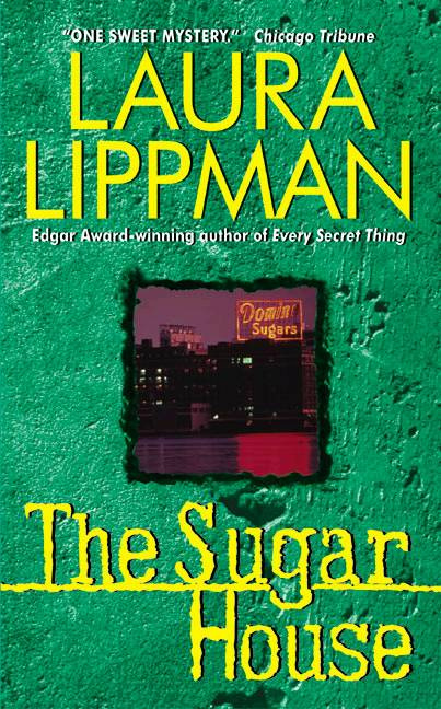 Laura Lippman The Sugar House Book 5 in the Tess Monaghan mystery series 2000 - photo 1