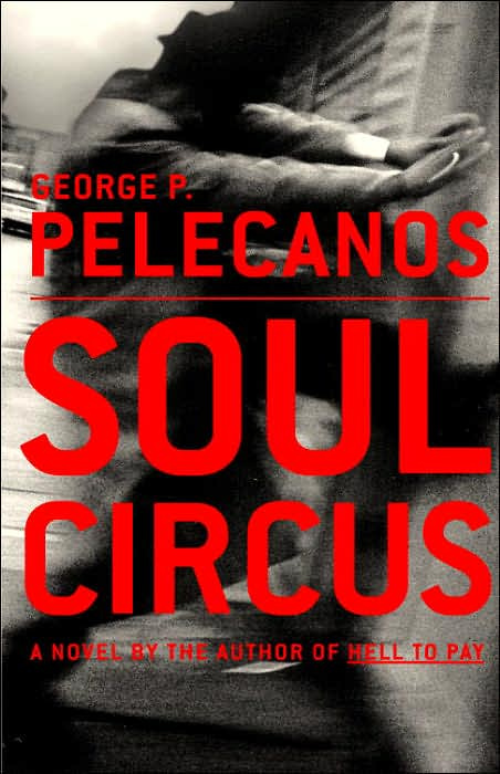 George P Pelecanos Soul Circus The third book in the Derek Strange and Terry - photo 1