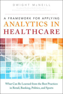 Dwight McNeill - A Framework for Applying Analytics in Healthcare: What Can Be Learned from the Best Practices in Retail, Banking, Politics, and Sports