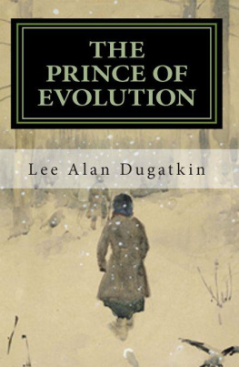 Lee Alan Dugatkin - The Prince of Evolution: Peter Kropotkins Adventures in Science and Politics