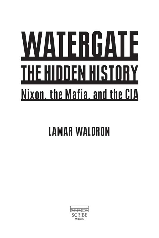 Scribe Publications WATERGATE THE HIDDEN HISTORY Lamar Waldrons historical - photo 1