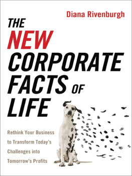 Diana Rivenburgh The New Corporate Facts of Life: Rethink Your Business to Transform Todays Challenges Into Tomorrows Profits