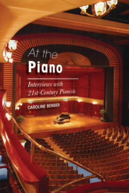 Caroline Benser At the Piano: Interviews with 21st-Century Pianists