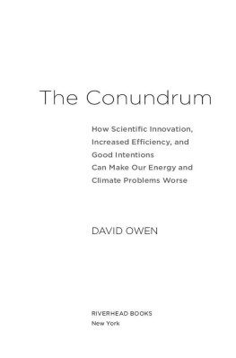 David Owen - The Conundrum: How Scientific Innovation, Increased Efficiency, and Good Intentions Can Make Our Energy and Climate Problems Worse