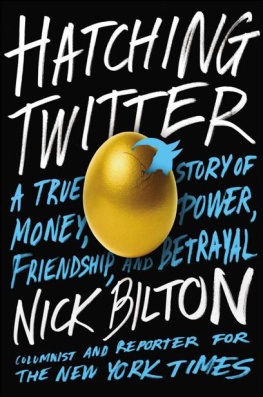 Nick Bilton - Hatching Twitter: A True Story of Money, Power, Friendship, and Betrayal