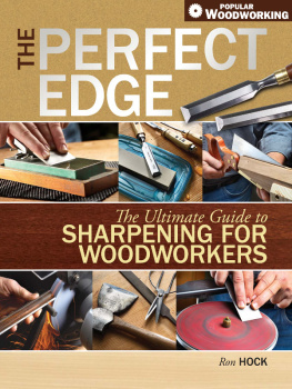 Ron Hock - The Perfect Edge: The Ultimate Guide to Sharpening for Woodworkers