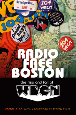 Carter Alan - Radio Free Boston: The Rise and Fall of WBCN