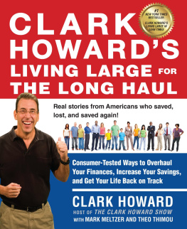 Clark Howard - Clark Howards Living Large for the Long Haul: Consumer-Tested Ways to Overhaul Your Finances, Increase Your Savings, and Get Your Life Back on Track