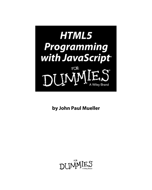 HTML5 Programming with JavaScript For Dummies Published by John Wiley Sons - photo 2