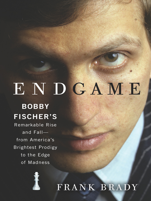 More Praise for ENDGAME Bobby Fischer began life as a lonely prodigy and - photo 1