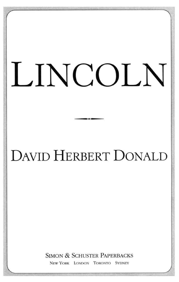 FOR ADA AND BRUCE WHO HAVE HAD TO LIVE WITH LINCOLN FOR MOST OF THEIR LIVES - photo 7