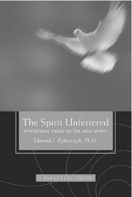 The Spirit Unfettered Protestant Views on the Holy Spirit by Edmund J - photo 1