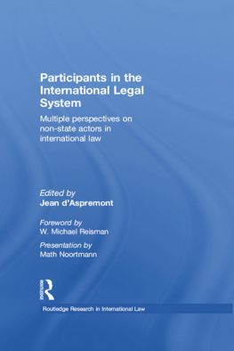 Jean dAspremont Participants in the International Legal System: Multiple Perspectives on Non-State Actors in International Law