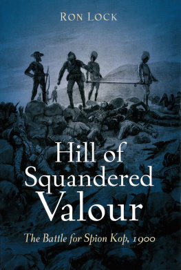 Ron Lock - HILL OF SQUANDERED VALOUR: The Battle for Spion Kop, 1900