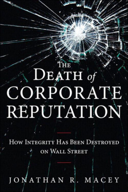 Jonathan Macey The Death of Corporate Reputation: How Integrity Has Been Destroyed on Wall Street