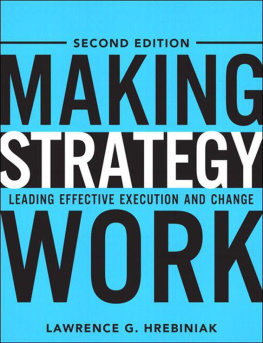 Lawrence G. Hrebiniak Making Strategy Work: Leading Effective Execution and Change