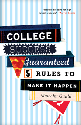 Malcolm Gauld - College Success Guaranteed: 5 Rules to Make It Happen