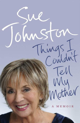 Sue Johnston - Things I Couldnt Tell My Mother: My Autobiography