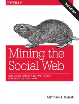 Matthew A. Russell - Mining the social web: data mining Facebook, Twitter, LinkedIn, Google+, GitHub, and more