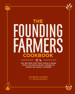 Founding Farmers - The Founding Farmers Cookbook: 100 Recipes for True Food & Drink from the Restaurant Owned by American Family Farmers