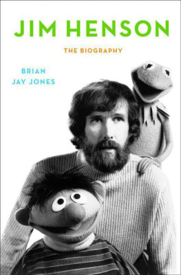 Brian Jay Jones Jim Henson: The Biography