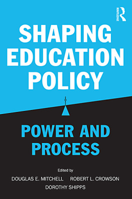 Douglas E. Mitchell Shaping Education Policy: Power and Process