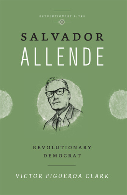 Victor Figueroa Clark - Salvador Allende: Revolutionary Democrat