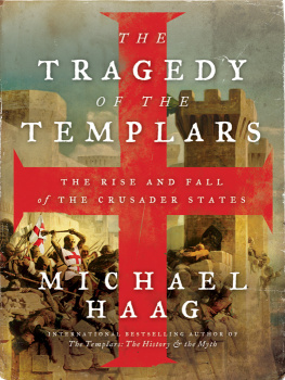 Michael Haag - The Tragedy of the Templars: The Rise and Fall of the Crusader States