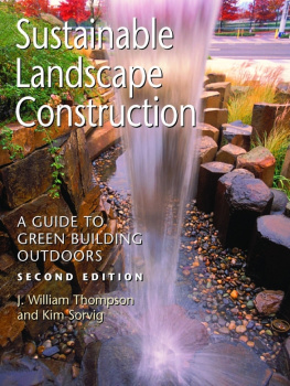 J. William Thompson Sustainable Landscape Construction: A Guide to Green Building Outdoors, Second Edition