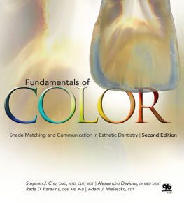 Stephen J. Chu - Fundamentals of Color: Shade Matching and Communiation in Esthetic Dentistry