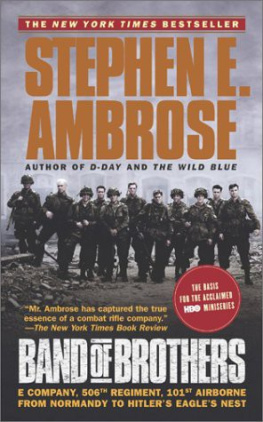 Stephen E. Ambrose - Band of Brothers: E Company, 506th Regiment, 101st Airborne from Normandy to Hitlers Eagles Nest