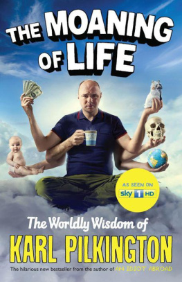 Karl Pilkington - The Moaning of Life: The Worldly Wisdom of Karl Pilkington