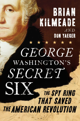 Brian Kilmeade - George Washingtons Secret Six: The Spy Ring That Saved the American Revolution